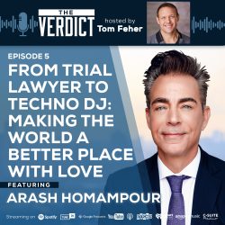 The Verdict With Tom Feher Podcast Featuring Arash Homampour